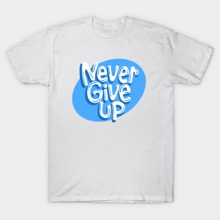 Never Give Up T-Shirt